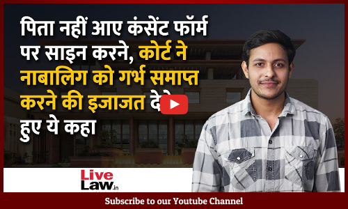 Delhi HC Allows Minor To Terminate Pregnancy, Even As Father Fails To Sign Consent Form [VIDEO-HINDI]