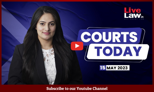 Courts Today 15.05.23: Adani-Hindenburg Case| Modi-Thieves Remark Case I Hate Speech Case And More [VIDEO]