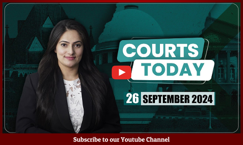 Courts Today 26.09.24:Senthil Balaji Bail|IT Rules| Godhra Train Burning Case|Byjus|DUSU [VIDEO]