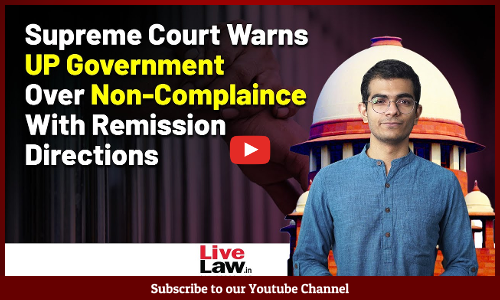 Supreme Court Warns UP Government over Non-Compliance with Remission Directions [Video]