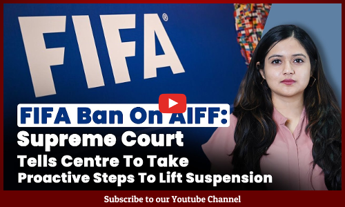FIFA Ban On AIFF: Supreme Court Tells Centre To Take Proactive Steps To Lift Suspension [Video]