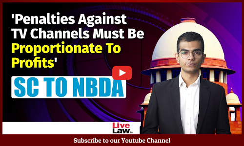 Penalties Against TV Channels Must Be Proportionate To Profits: Supreme Court To NBDA [Video]