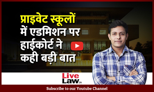 Right Of Private Schools To Admit Students Of Their Choice Must Be Based On Transparent Criteria: HC [Video]