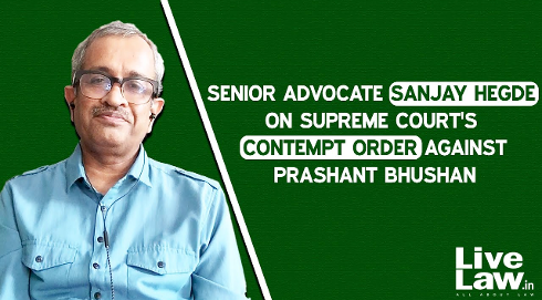 [Prashant Bhushan Contempt] If Two Tweets Can Bring Down Courts Authority, Then It Is Not As Strong As We Imagined: Senior Adv Sanjay Hegde