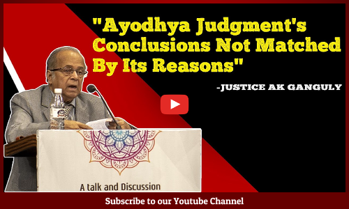 Ayodhya Judgments Conclusions Not Matched By Its Reasons: Justice AK Ganguly