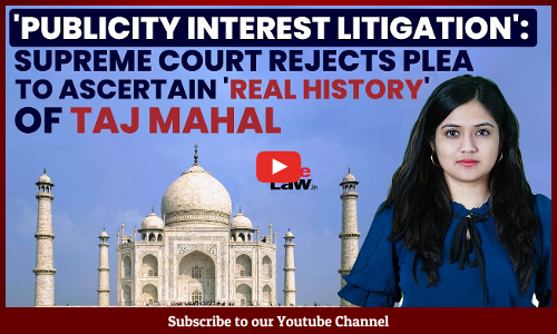 Publicity Interest Litigation: Supreme Court Rejects Plea To Ascertain Real History Of Taj Mahal [VIDEO]