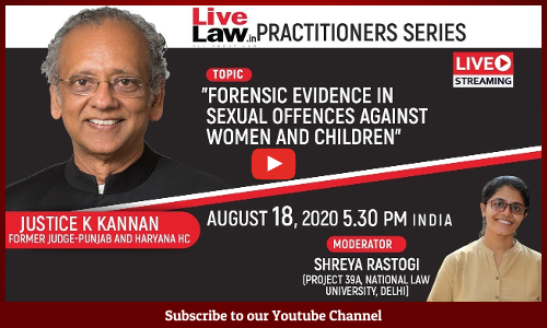 [FULL VIDEO] LiveLaw Practitioner Series: Forensic Evidence In Sexual Offences Against Women And Children By Justice K Kannan
