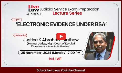 LIVE NOW- LiveLaw Academy Judicial Service Exam Preparation Lecture Series: Electronic Evidence Under  BSA By Justice Abraham Mathew
