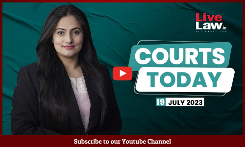 Courts Today 19.07.23: Sidhi Urination Case|Sedition Law|Teesta Setalvad Bail|POCSO Victim Age [VIDEO]
