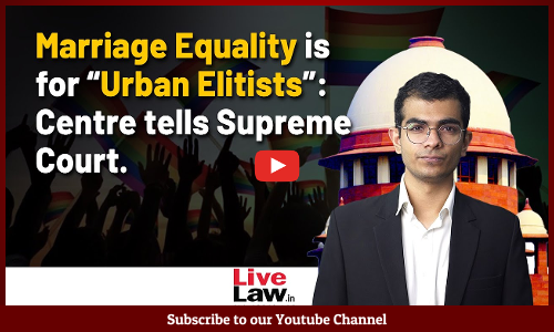 Centre Opposes Petition for Marriage Equality, Says It Is Only for “Urban Elitists