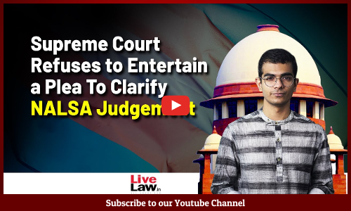 Supreme Court Refuses to Entertain a Plea Clarifying NALSA Judgement on Reservation Issue [Video]