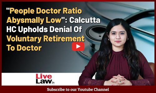People Doctor Ratio Abysmally Low: Calcutta HC Upholds Denial Of Voluntary Retirement To Doctor [VIDEO]
