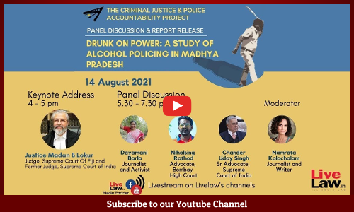 Panel Discussion: Drunk On Power: A Study Of Alcohol Policing In Madhya Pradesh-Justice Madan Lokur