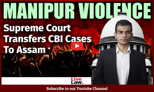 Manipur Violence | SC Transfers CBI Cases To Assam; Asks Gauhati HC CJ To Designate Judges [Video]