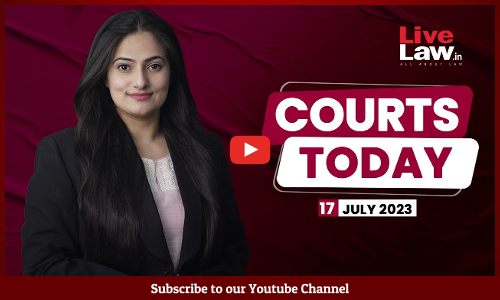 Courts Today 17.07.23: Senior Designation|GNCTD vs Union|Advocate Strikes|Anubhav Singh Bassi