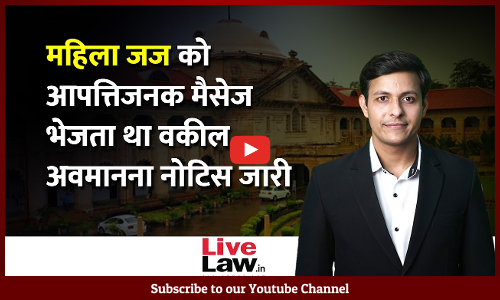 HC Issues Contempt Notice To An Advocate Accused Of Sending Obnoxious Messages To A Lady Judge [Video]