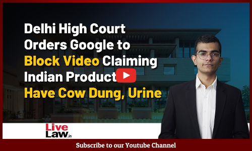 Delhi High Court Orders Google to Block Video Claiming Indian Products have Cow Dung and Cow Urine [Video]