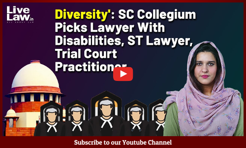 Diversity: SC Collegium Picks Lawyer With Disabilities, ST Lawyer, Trial Court Practitioner [VIDEO]