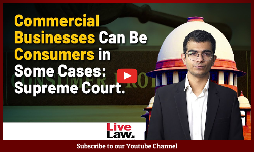 Commercial Businesses can Be Consumers if the Services are Unconnected to Profit Generation - SC [Video]