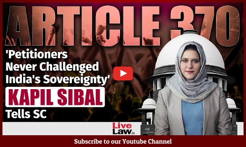 Article 370 | Petitioners Never Challenged Indias Sovereignty, Kapil Sibal Tells SC [Video]