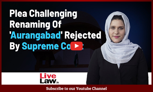 Plea Challenging Renaming Of Aurangabad Rejected By Supreme Court [VIDEO]