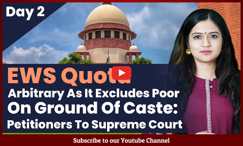 EWS Quota Arbitrary As It Excludes Poor On Ground Of Caste: Petitioners To Supreme Court: Day 2 [Video]