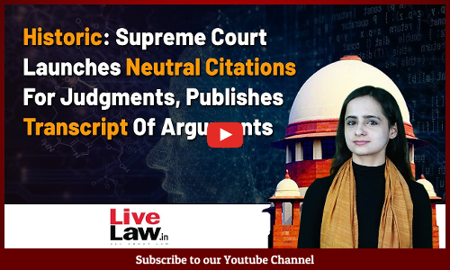 Historic: Supreme Court Launches Neutral Citation For Judgments, Publishes Transcript Of Arguments [VIDEO]