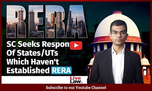 RERA | SC Seeks Responses Of States/UTs Which Havent Established RERA, Appellate Tribunals [Video]