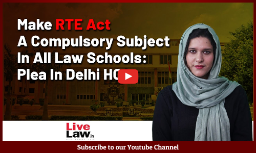 Make RTE Act A Compulsory Subject In All Law Schools: Plea In Delhi HC [VIDEO]