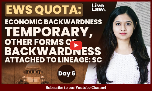 EWS Quota: Economic Backwardness Temporary, Other Forms Of Backwardness Attached To Lineage: SC [VIDEO]