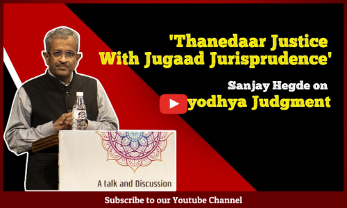 Thanedaar Justice With Jugaad Jurisprudence: Sanjay Hegde On Ayodhya Judgment