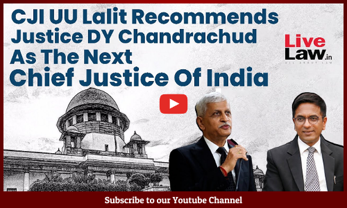 CJI UU Lalit Recommends Justice DY Chandrachud As The Next Chief Justice Of India [VIDEO]