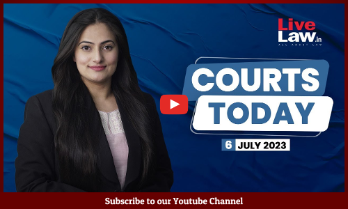 Courts Today 06.07.23: 1996 Lajpat Nagar Bomb Blast Case, Neutral Citation System Launched And More [VIDEO]