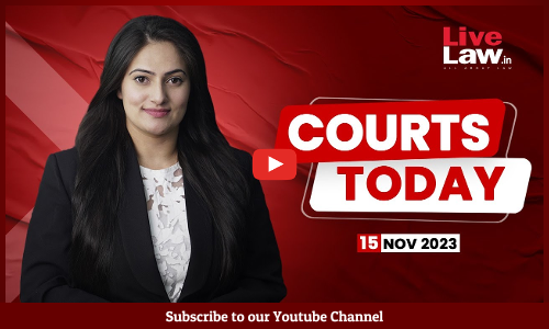 Courts Today 15.11.23: Live-in Relationship|Surrogacy Rules Amendment|SITARA Scheme|UAPA And More