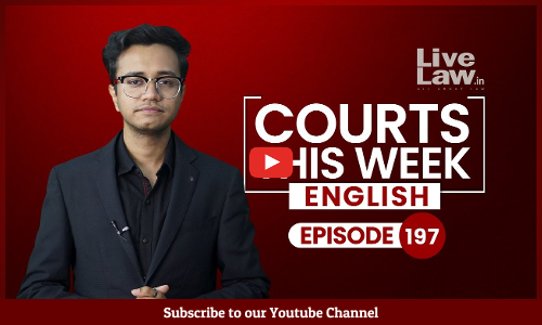 Courts This Week | Ep 196 | CM Arvind Kejriwal | Prabir Purkayastha | Hate Speech | Hemant Soren [VIDEO]