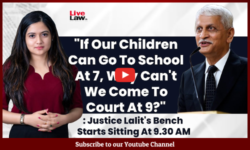 If Our Children Can Go To School At 7, Why Cant We Come To Court At 9? Justice U.U Lalit Bench [Video]