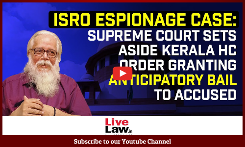 ISRO Espionage Case: Supreme Court Sets Aside Kerala HC Order Granting Anticipatory Bail To Accused [VIDEO]