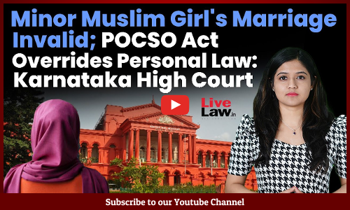Minor Muslim Girls Marriage Invalid; POCSO Act Overrides Personal Law: Karnataka High Court [VIDEO]