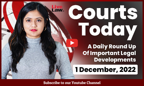 Courts Today- A Daily Round Up Of Important Legal Developments-1.12.22