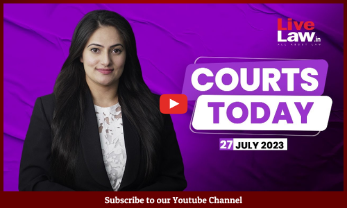 Courts Today 27.07.23: Gyanvapi ASI Survey Stayed| ED Chiefs Term Extended|Suvendhu Adhikaris Plea [VIDEO]