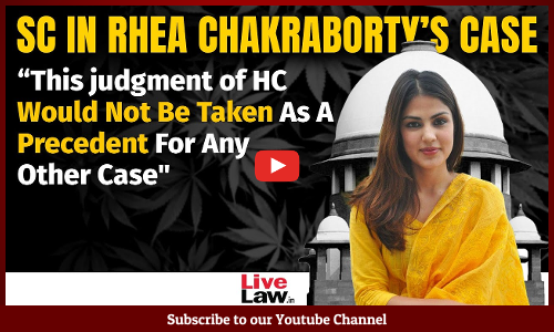 Bombay HC’s Interpretation of NDPS Laws In Rhea Chakraborty Case Not To Be Treated As Precedent- SC [Video]