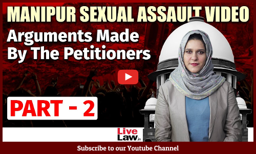 Manipur Sexual Violence Arguments Made By The Petitioners - Part 2 [Video]
