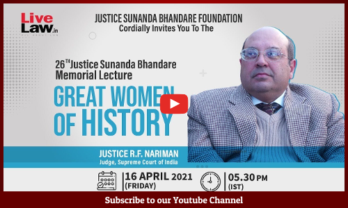 Justice Rohinton Fali Nariman To Speak Today On Great Women of History At 26th Justice Sunanda Bhandare Memorial Lecture