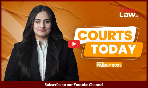 Courts Today 27.09.23:Chandrababu Naidus Plea|Sanatana Dharma Row|NEET-PG 2023 And More [VIDEO]