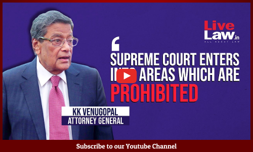 Supreme Court Enters Into Areas Which Are Prohibited: Attorney General KK Venugopal [VIDEO]