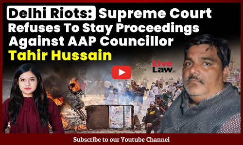 Delhi Riots: Supreme Court Refuses To Stay Proceedings Against AAP Councillor Tahir Hussain [VIDEO]