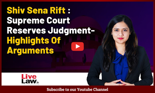 Shiv Sena Rift : Supreme Court Constitution Bench Reserves Judgment- Highlights Of Arguments [VIDEO]