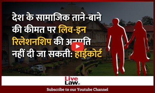 ‘No Live-In Relation At Cost Of Country’s Social Fabric: Allahabad HC