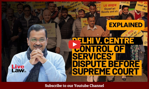 Delhi v. Centre ‘Control Of Services’ Dispute Before Supreme Court: Explained [VIDEO]
