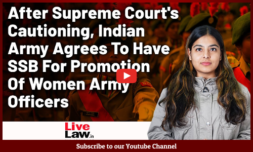After SCs Cautioning, Indian Army Agrees To Have SSB For Promotion Of Women Army Officers [Video-Hindi]